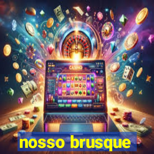 nosso brusque